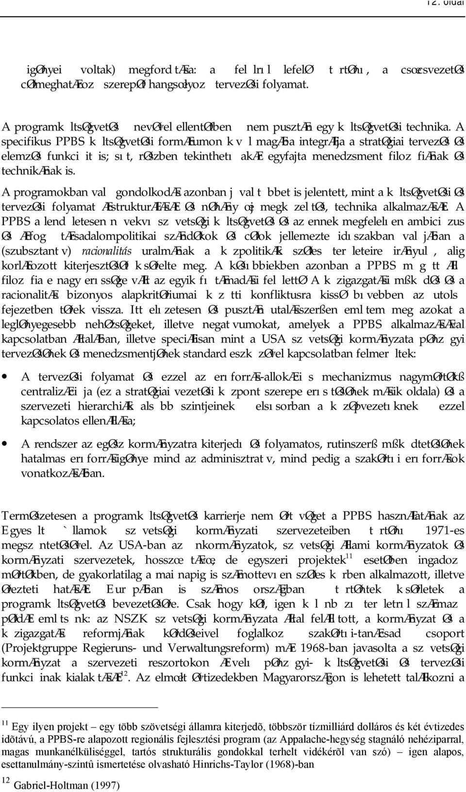 A specifikus PPBS k ltsøgvetøsi formætumon k v l magæba integrælja a stratøgiai tervezøs Øs elemzøs funkci it is; sıt, røszben tekinthetı akær egyfajta menedzsment filoz fiænak Øs technikænak is.