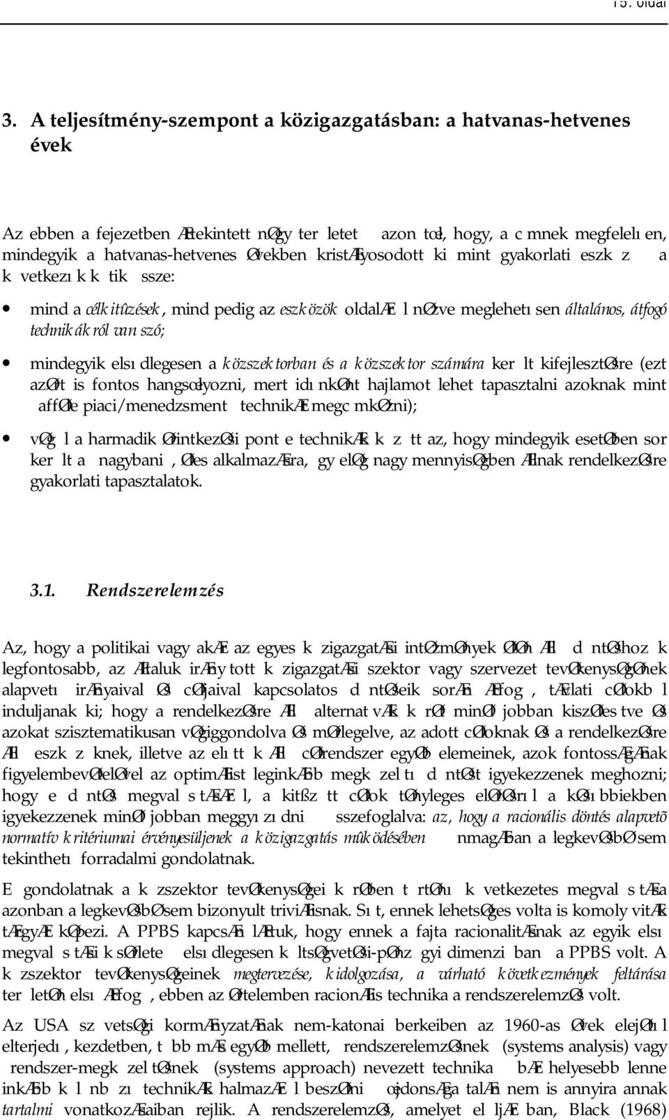 kristælyosodott ki mint gyakorlati eszk z a k vetkezık k tik ssze: mind a célkitûzések, mind pedig az eszközök oldalær l nøzve meglehetısen általános, átfogó technikákról van szó; mindegyik