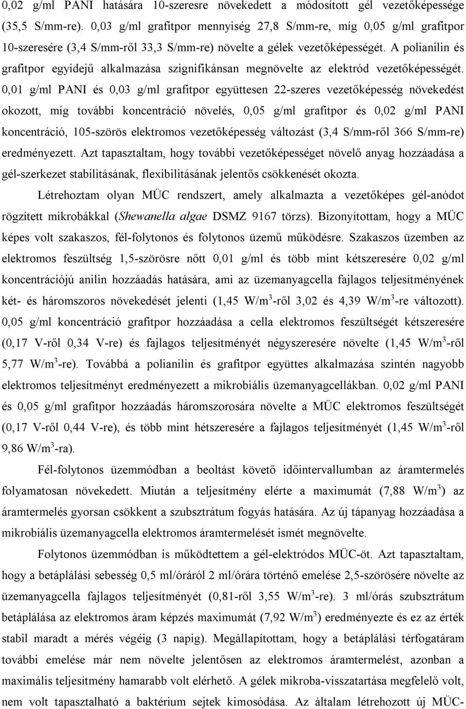 A polianilin és grafitpor egyidejű alkalmazása szignifikánsan megnövelte az elektród vezetőképességét.