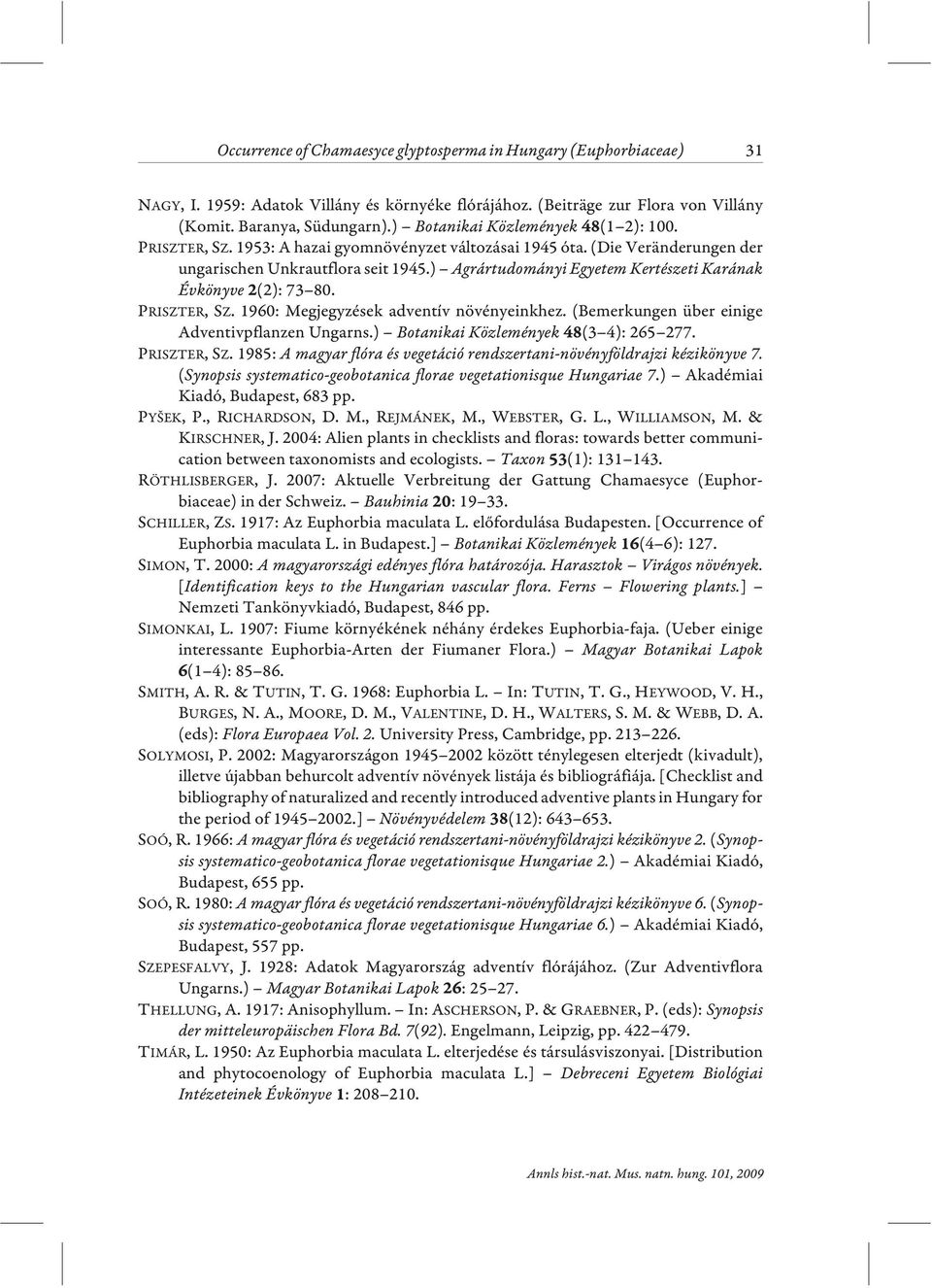 ) Agrártudományi Egyetem Kertészeti Karának Évkönyve (2): 73 80. PRISZTER, SZ. 1960: Megjegyzések adventív növényeinkhez. (Bemerkungen über einige Adventivpflanzen Ungarns.