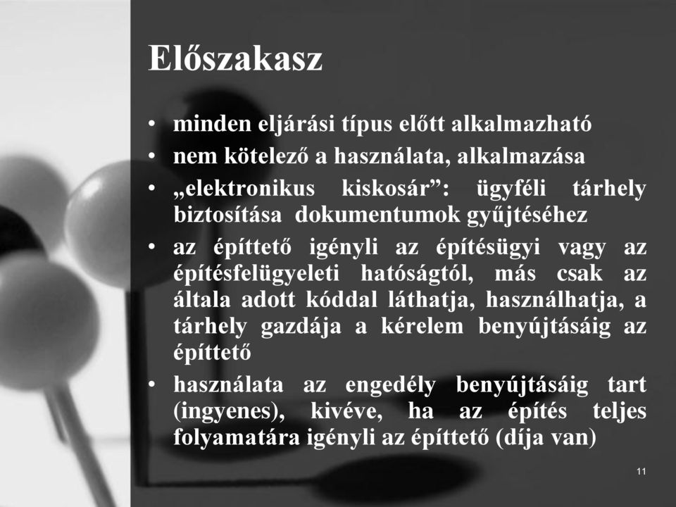 hatóságtól, más csak az általa adott kóddal láthatja, használhatja, a tárhely gazdája a kérelem benyújtásáig az