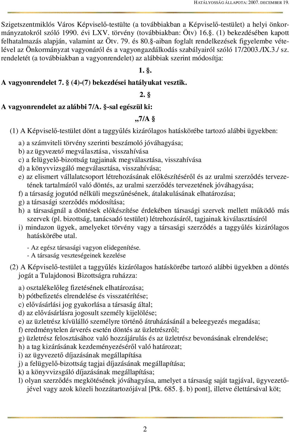 -aiban foglalt rendelkezések figyelembe vételével az Önkormányzat vagyonáról és a vagyongazdálkodás szabályairól szóló 17/2003./IX.3./ sz.