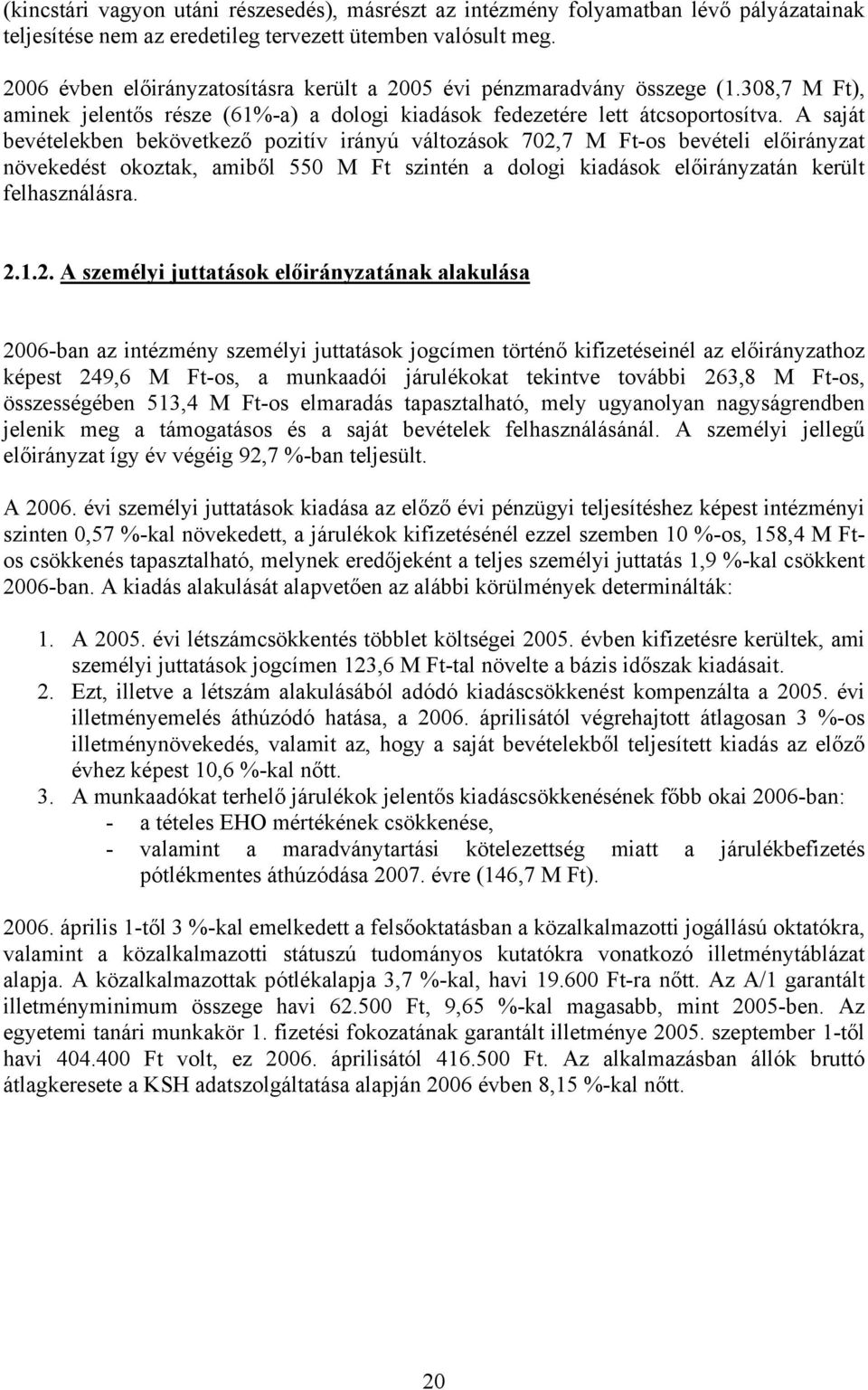 A saját bevételekben bekövetkező pozitív irányú változások 702,