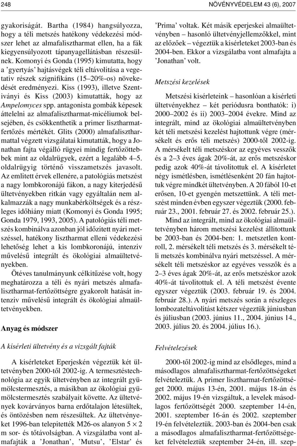 Kiss (1993), illetve Szentiványi és Kiss (23) kimuttták, hogy z Ampelomyces spp.