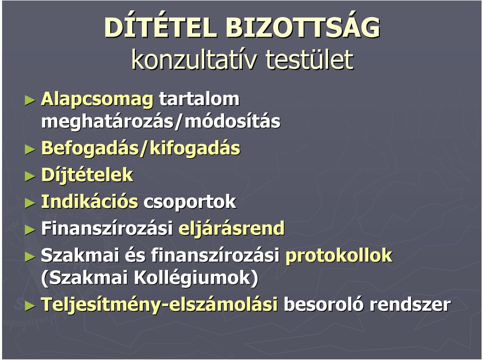 csoportok Finanszíroz rozási eljárásrend Szakmai és s finanszíroz rozási