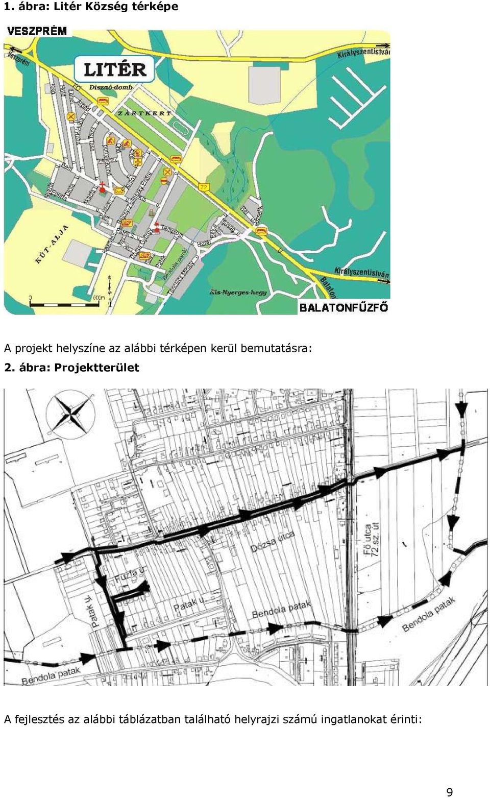 2. ábra: Projektterület A fejlesztés az alábbi