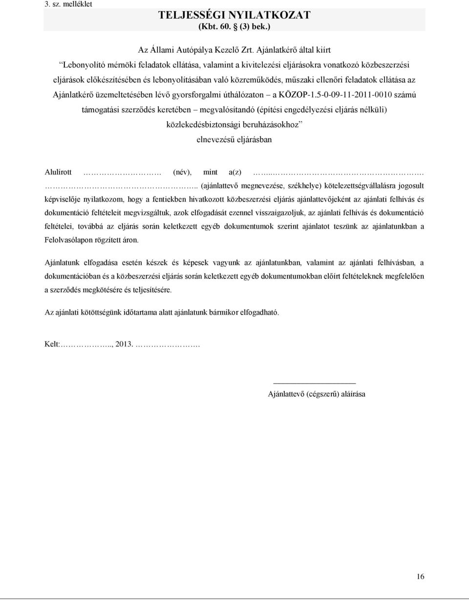 ellenőri feladatok ellátása az Ajánlatkérő üzemeltetésében lévő gyorsforgalmi úthálózaton a KÖZOP-1.