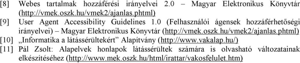 0 (Felhasználói ágensek hozzáférhetőségi irányelvei) Magyar Elektronikus Könyvtár (http://vmek.oszk.hu/vmek2/ajanlas.