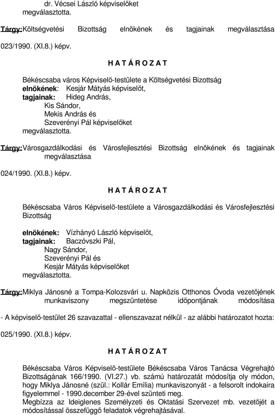 Városgazdálkodási és Városfejlesztési Bizottság elnökének és tagjainak megválasztása 024/1990. (XI.8.) képv.