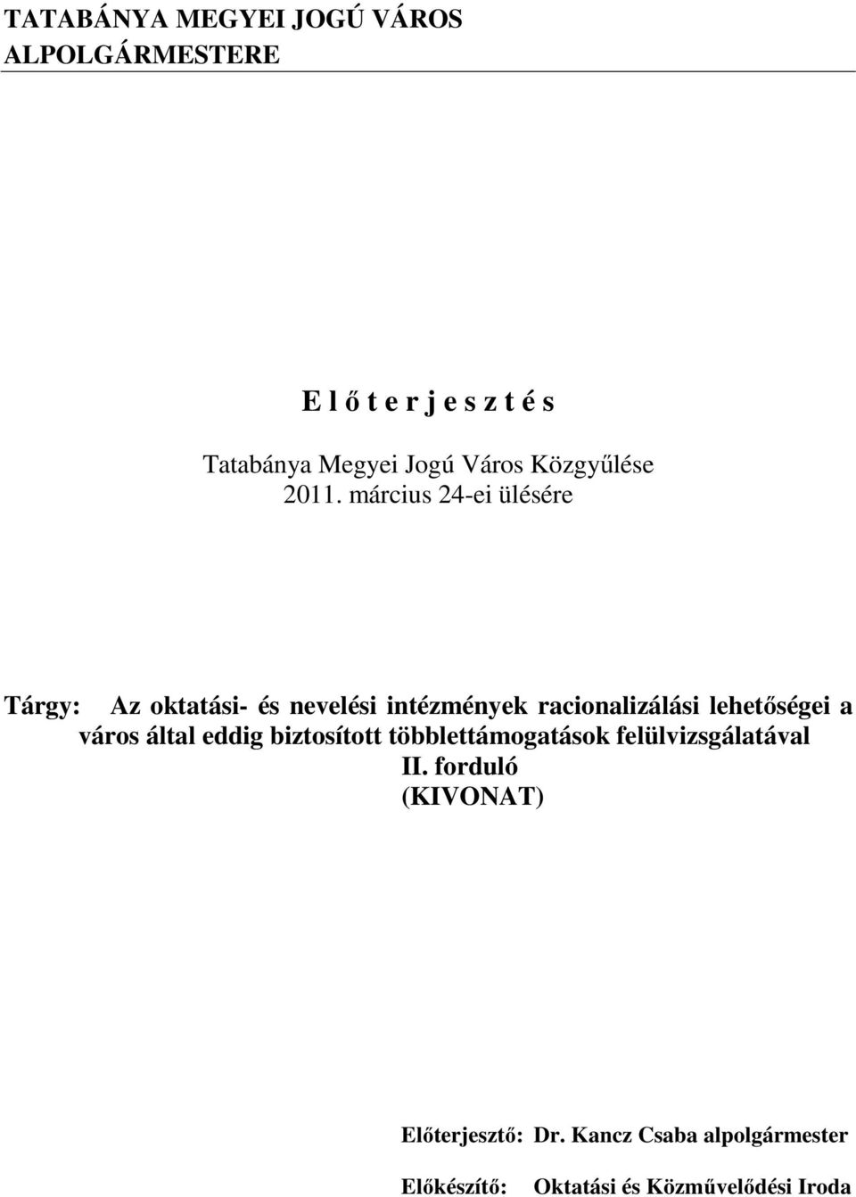 március 24-ei ülésére Tárgy: Az oktatási- és nevelési intézmények racionalizálási lehetőségei a