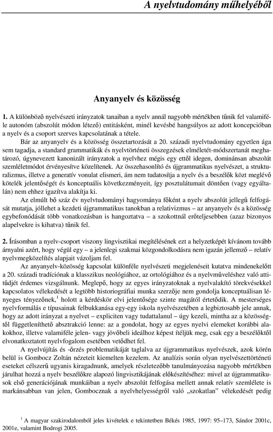 a csoport szerves kapcsolatának a tétele. Bár az anyanyelv és a közösség összetartozását a 20.