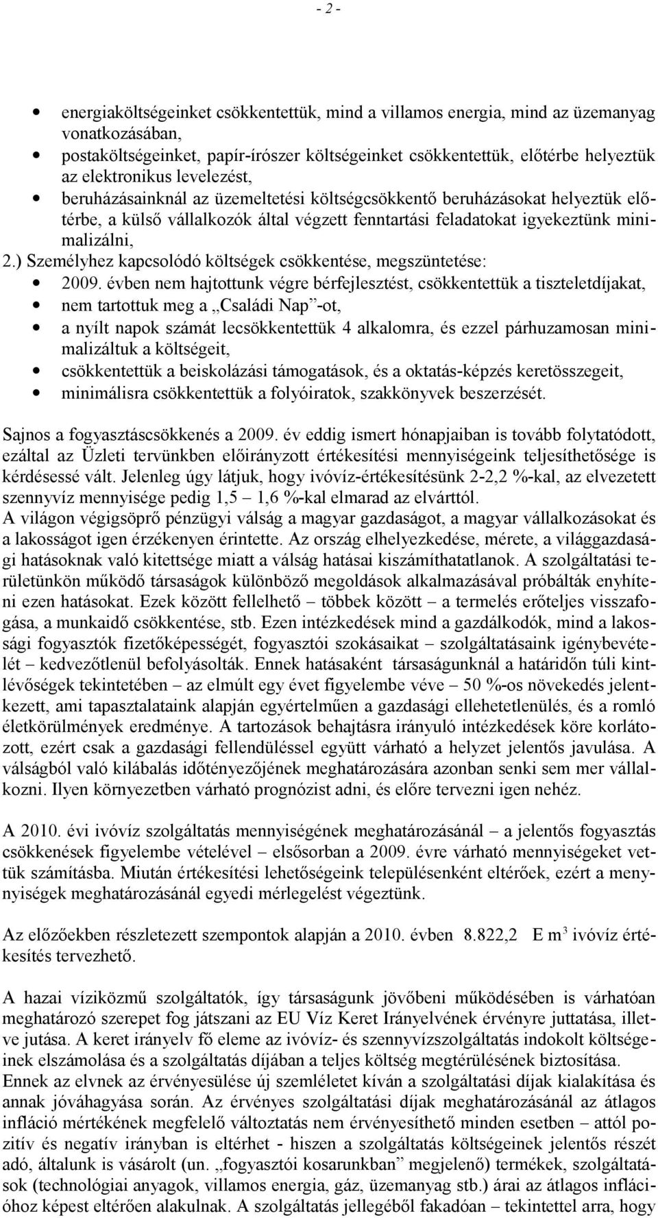 ) Személyhez kapcsolódó költségek csökkentése, megszüntetése: 2009.