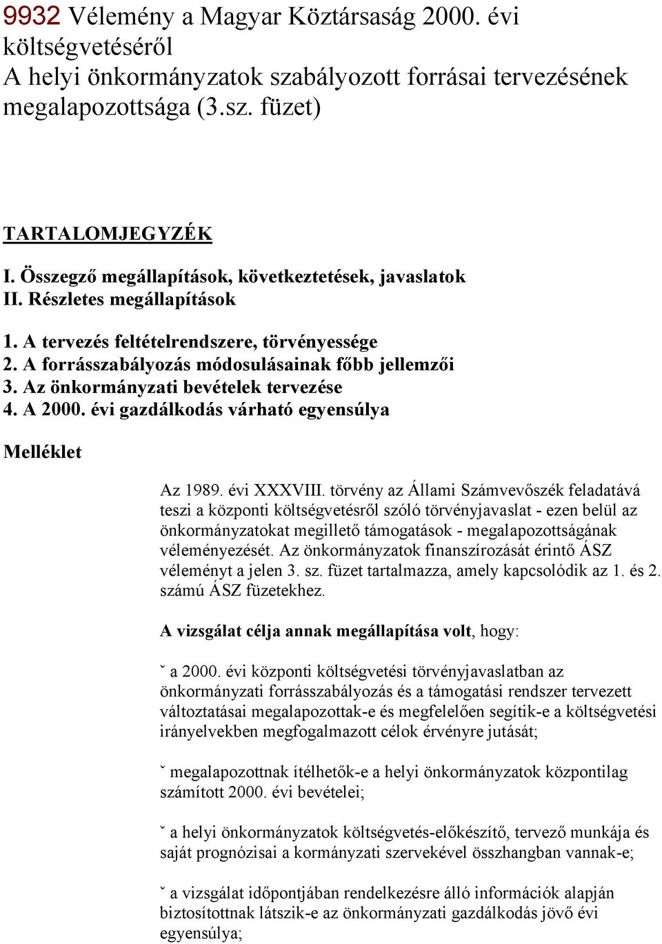 Az önkormányzati bevételek tervezése 4. A 2000. évi gazdálkodás várható egyensúlya Melléklet Az 1989. évi XXXVIII.