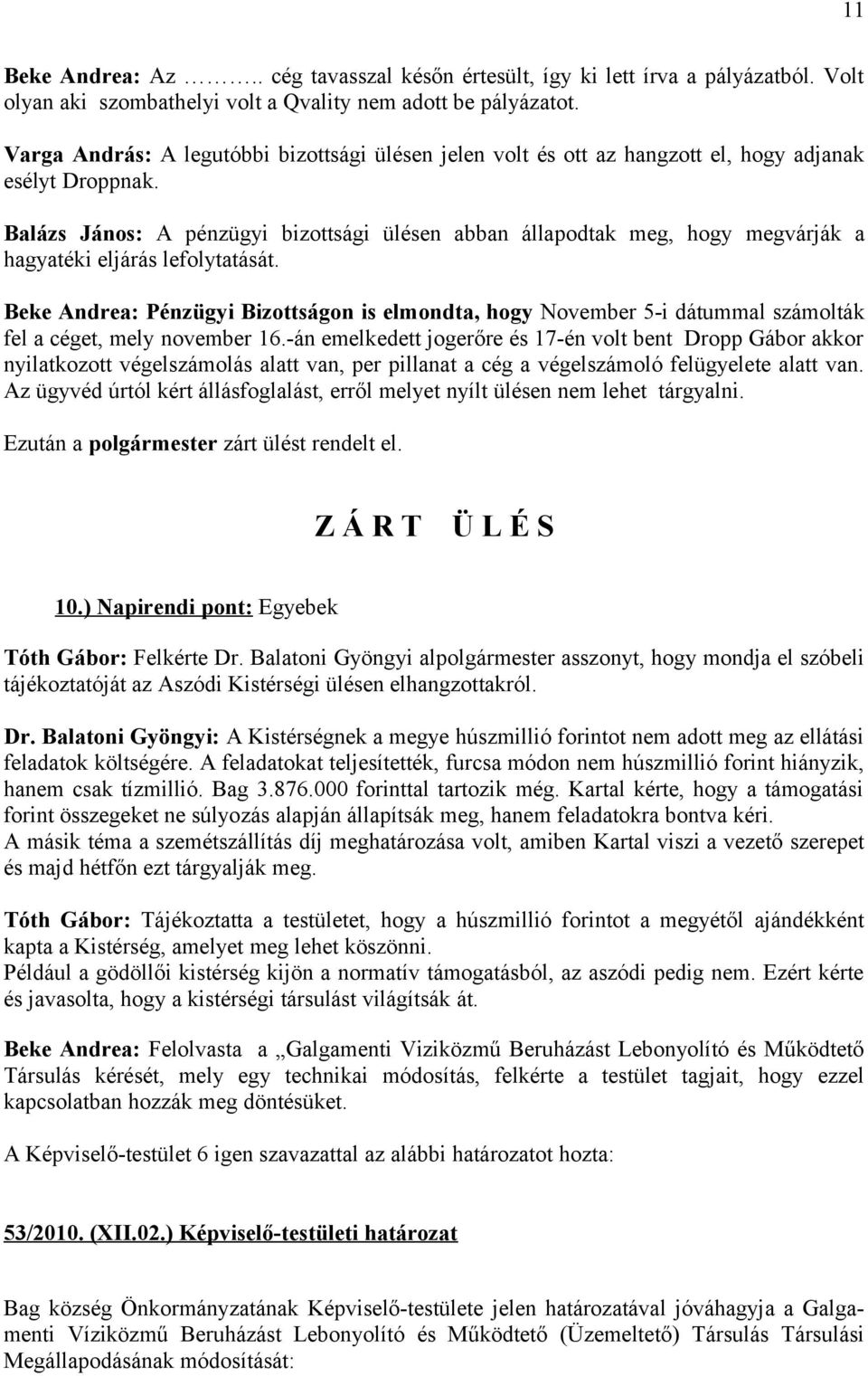 Balázs János: A pénzügyi bizottsági ülésen abban állapodtak meg, hogy megvárják a hagyatéki eljárás lefolytatását.