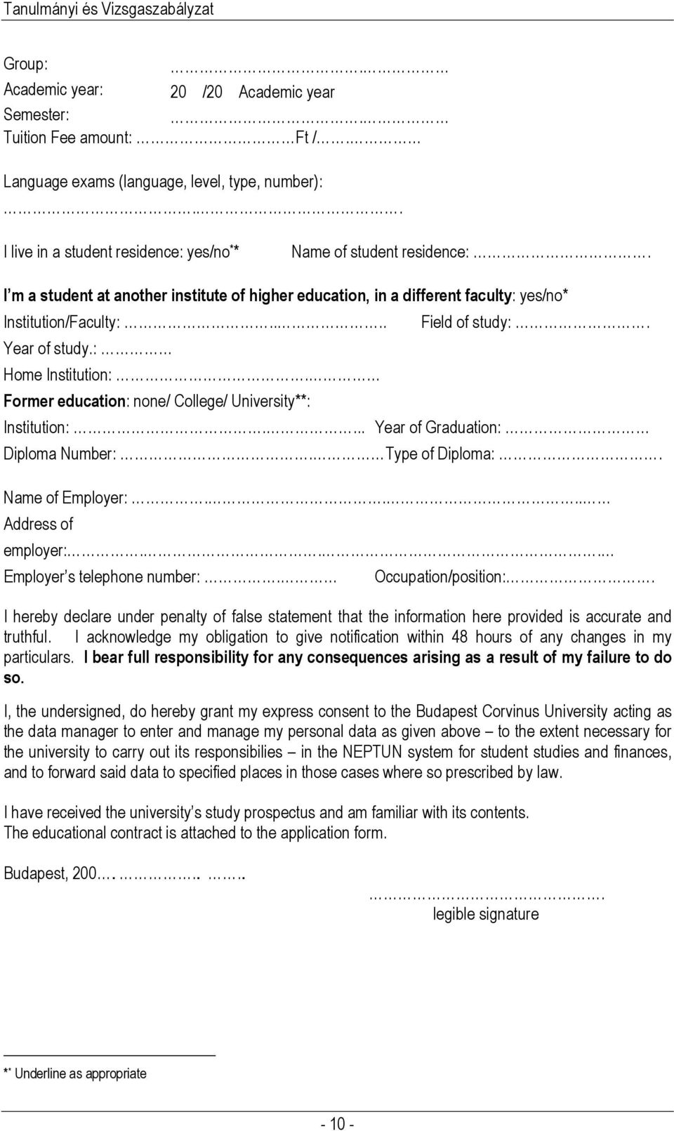 Former education: none/ College/ University**: Field of study:. Institution:... Year of Graduation: Diploma Number:. Type of Diploma:. Name of Employer:.... Address of employer:.