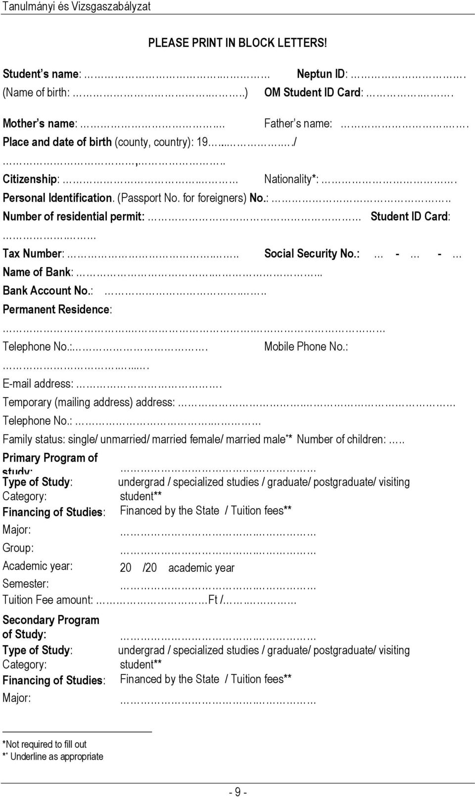 .. Bank Account No.:... Permanent Residence:.. Telephone No.:...... E-mail address:. Mobile Phone No.: Temporary (mailing address) address:. Telephone No.:. Family status: single/ unmarried/ married female/ married male * * Number of children:.