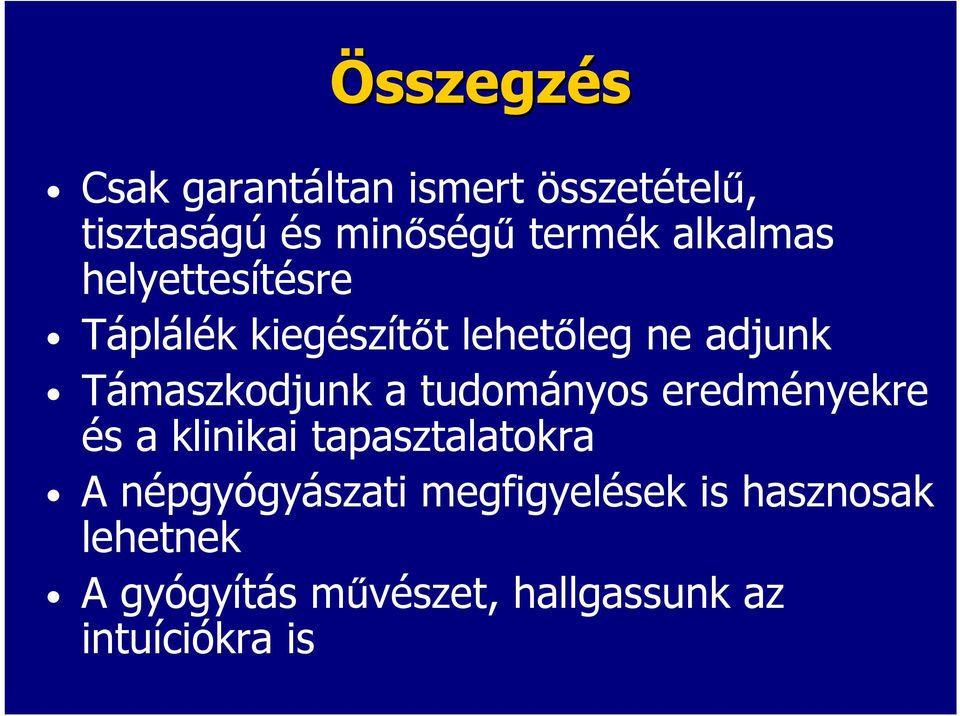 a tudományos eredményekre és a klinikai tapasztalatokra A népgyógyászati