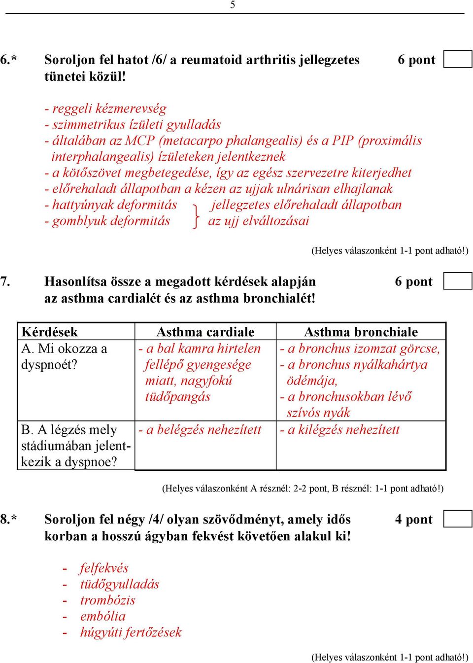 egész szervezetre kiterjedhet - elırehaladt állapotban a kézen az ujjak ulnárisan elhajlanak - hattyúnyak deformitás jellegzetes elırehaladt állapotban - gomblyuk deformitás az ujj elváltozásai 7.