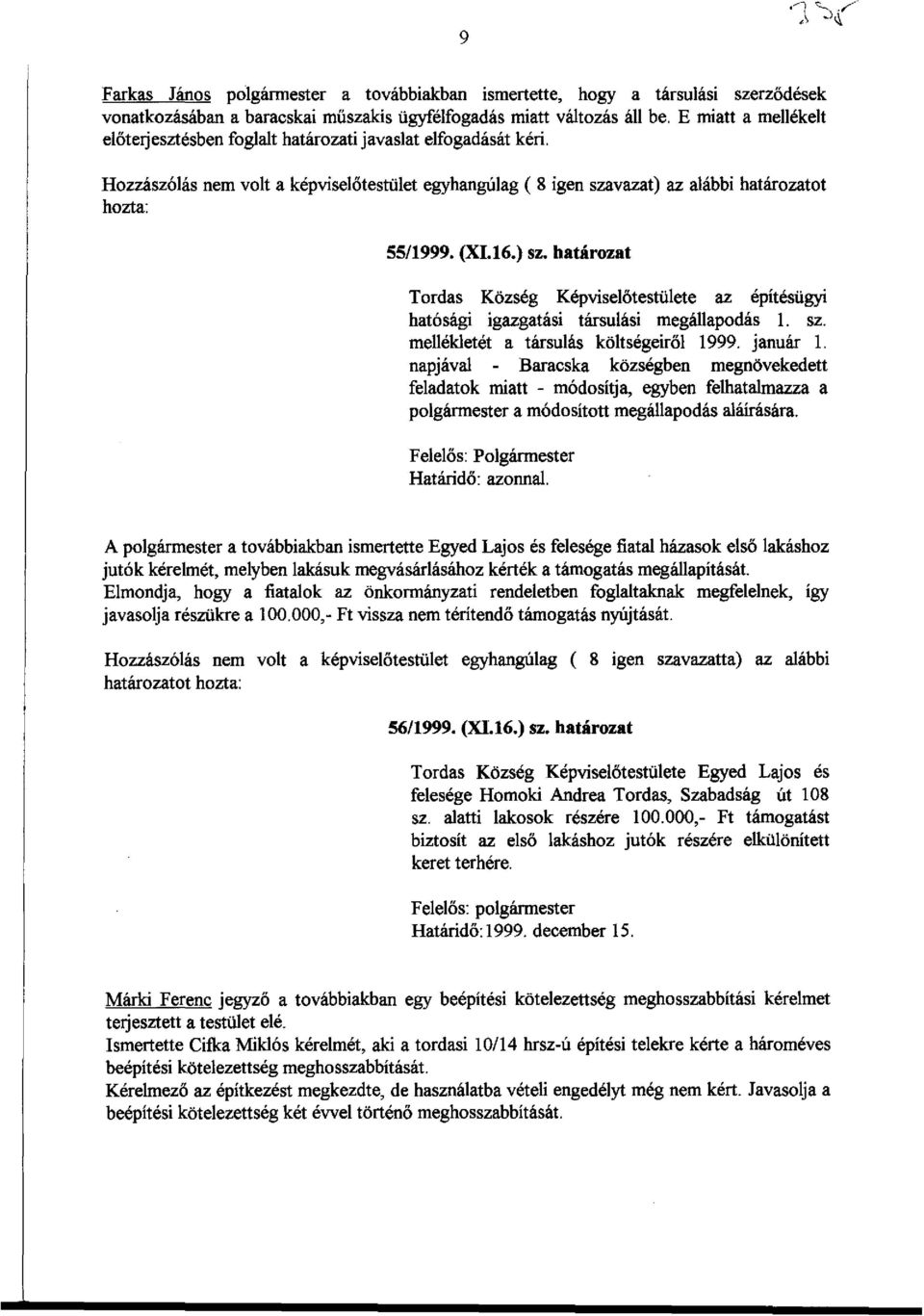 határozat Tordas Község Képviselőtestülete az építésügyi hatósági igazgatási társulási megállapodás I, sz, mellékletét a társulás költségeiről 1999, január 1.