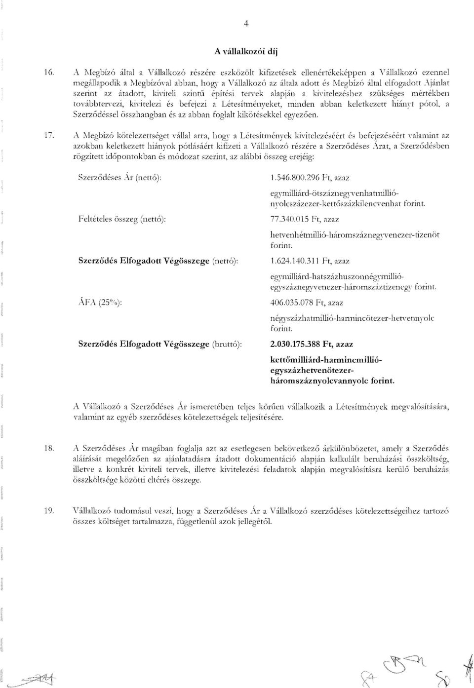 szintll cpitesi tervek lpjn kiyitelezeshez sziikseges mertekbel1 tovbbteltezi, kivitelezi es befejezi Letesitmenyekct, mindcn bbn kelctkczett hi 11\,t potol Szcrzodessel (isszhngbn es z bbll fogllt