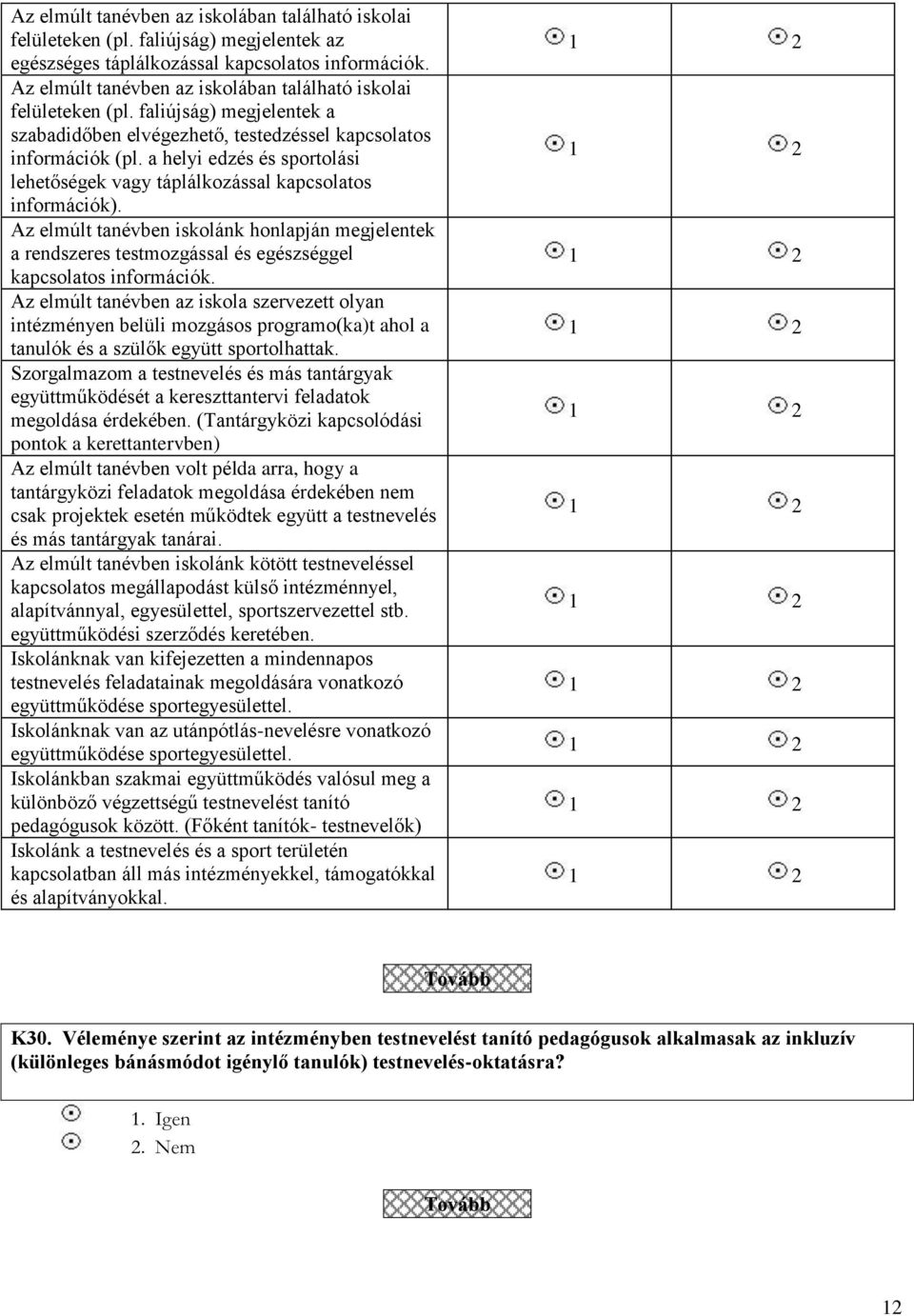 a helyi edzés és sportolási lehetőségek vagy táplálkozással kapcsolatos információk).