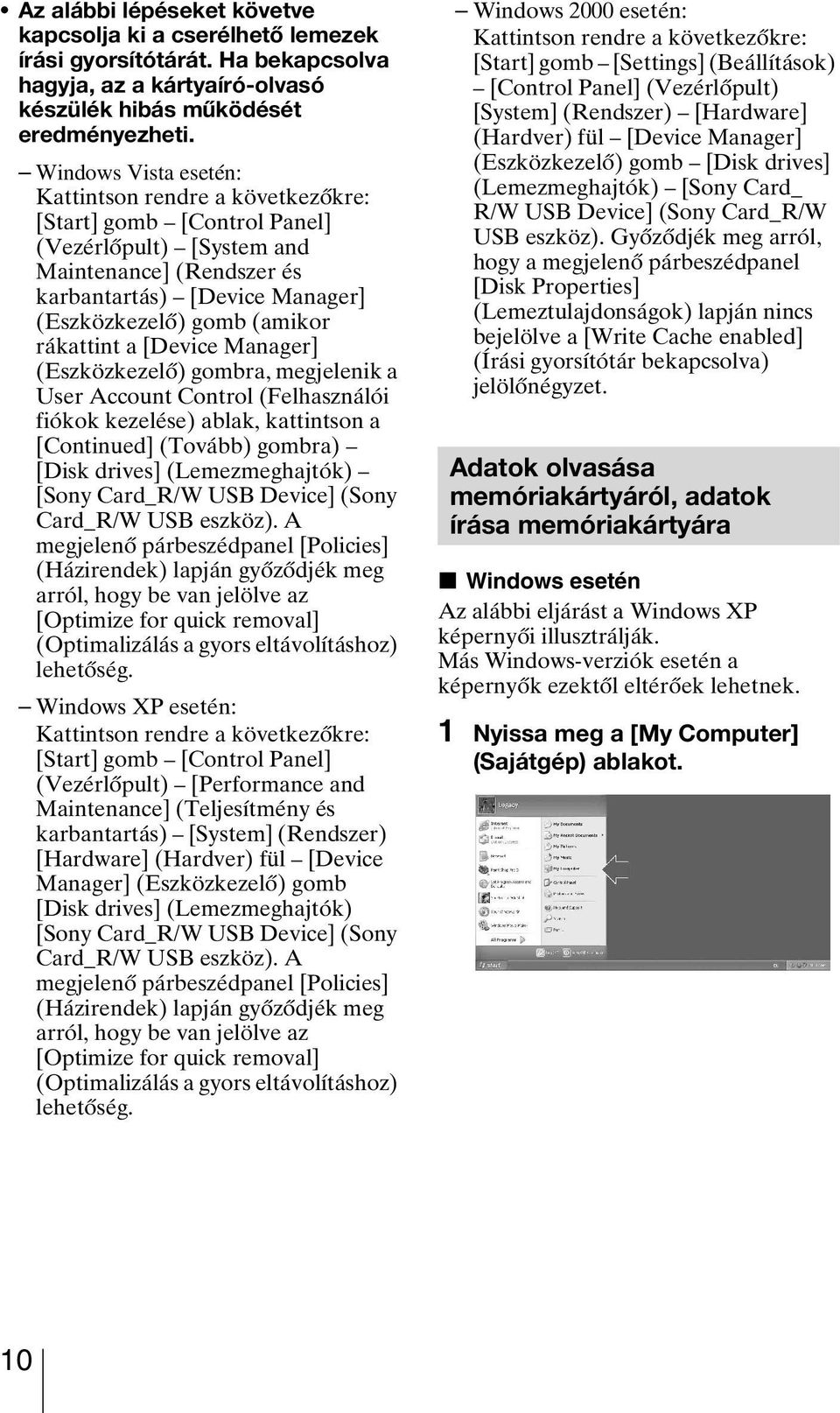 rákattint a [Device Manager] (Eszközkezelő) gombra, megjelenik a User Account Control (Felhasználói fiókok kezelése) ablak, kattintson a [Continued] (Tovább) gombra) [Disk drives] (Lemezmeghajtók)