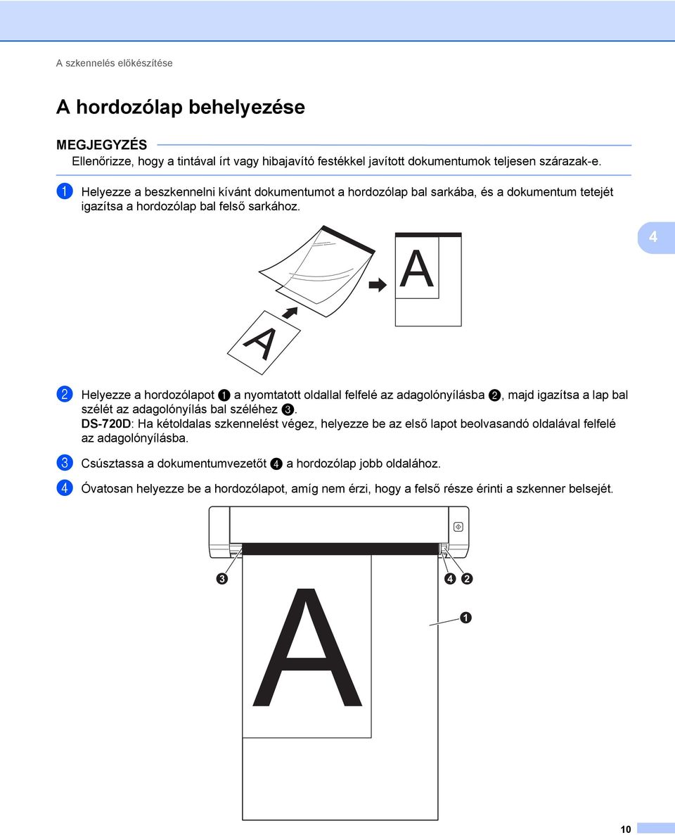 4 2 Helyezze a hordozólapot 1 a nyomtatott oldallal felfelé az adagolónyílásba 2, majd igazítsa a lap bal szélét az adagolónyílás bal széléhez 3.