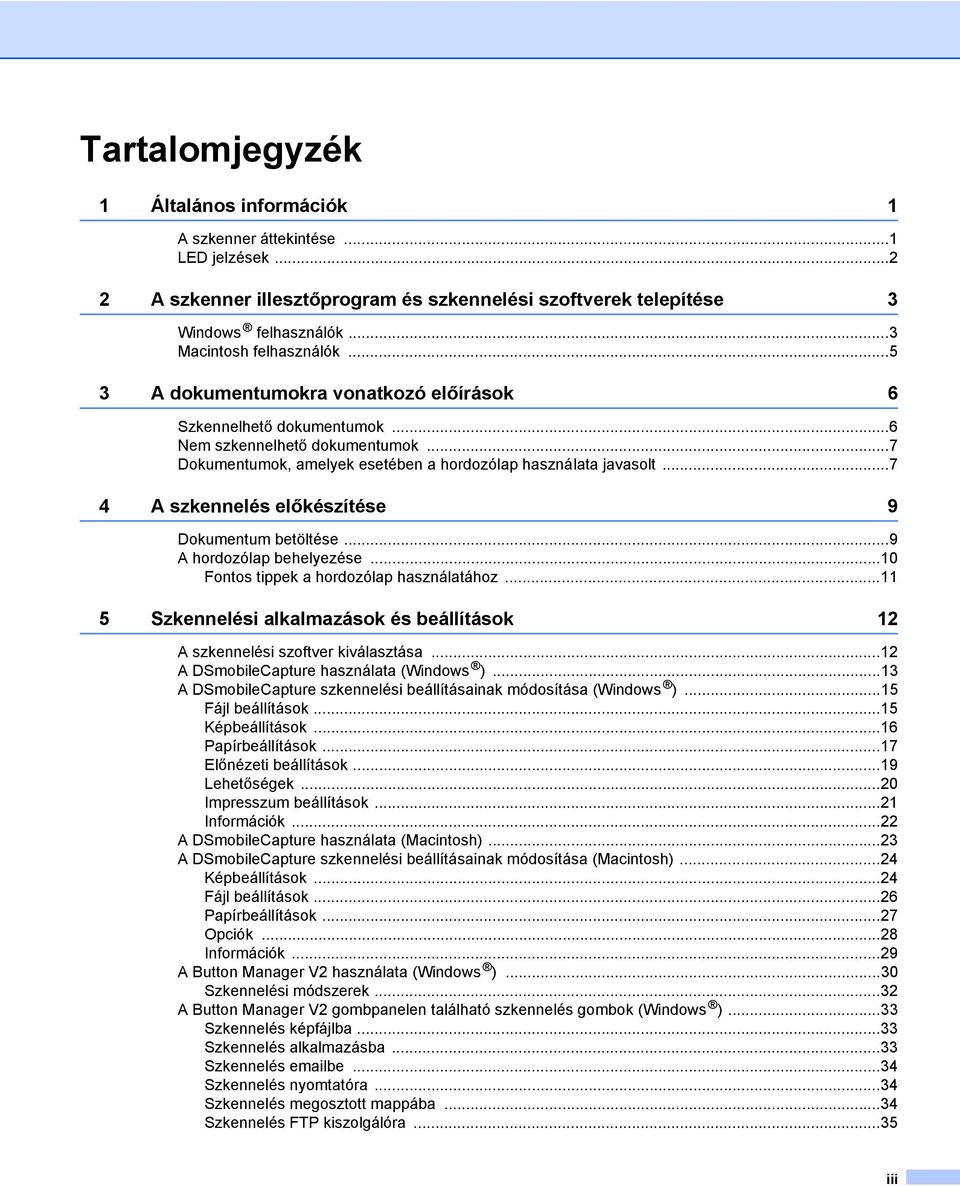 ..7 4 A szkennelés előkészítése 9 Dokumentum betöltése...9 A hordozólap behelyezése...10 Fontos tippek a hordozólap használatához.