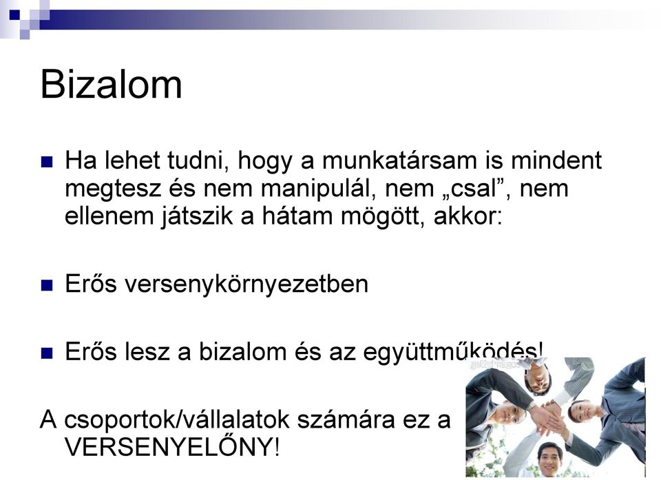 mögött, akkor: Erős versenykörnyezetben Erős lesz a bizalom