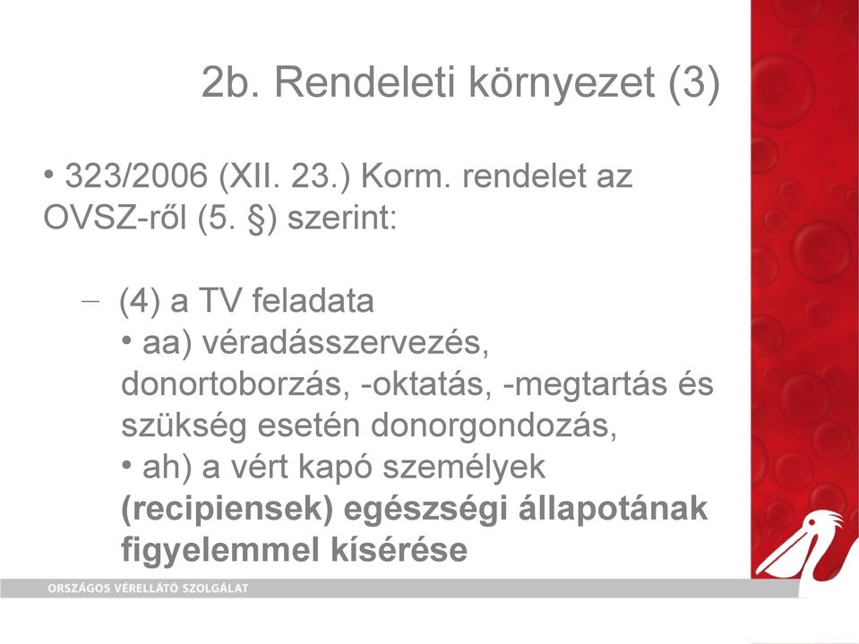 ) szerint: (4) a TV feladata aa) véradásszervezés, donortoborzás,