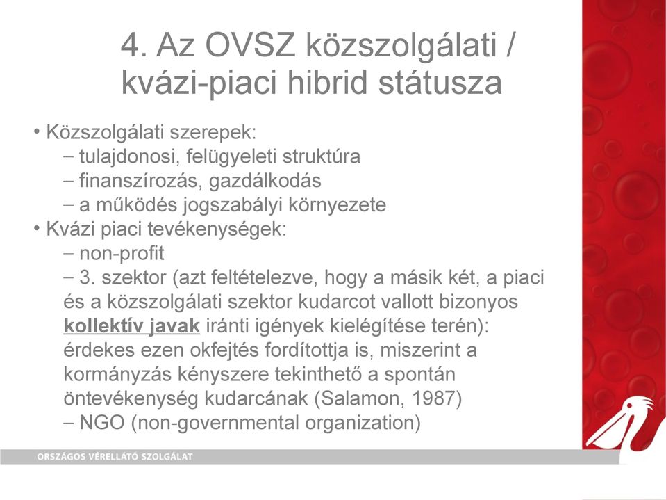 szektor (azt feltételezve, hogy a másik két, a piaci és a közszolgálati szektor kudarcot vallott bizonyos kollektív javak iránti