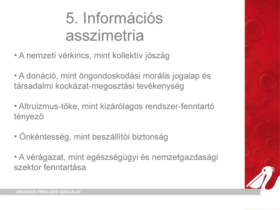 Altruizmus-tőke, mint kizárólagos rendszer-fenntartó tényező Önkéntesség, mint