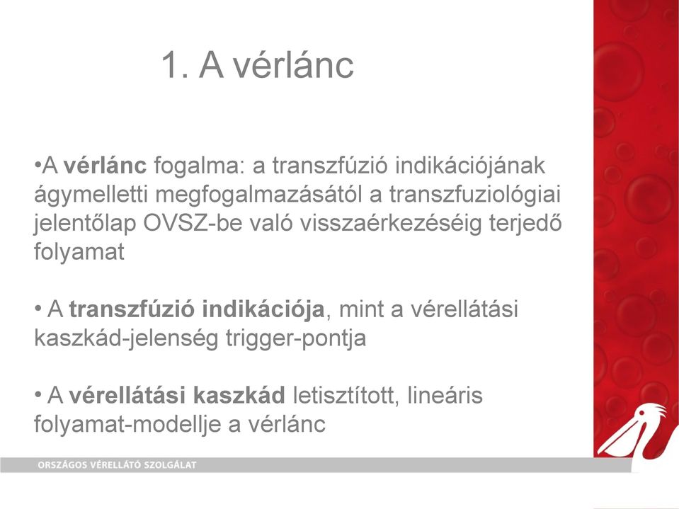 terjedő folyamat A transzfúzió indikációja, mint a vérellátási kaszkád-jelenség