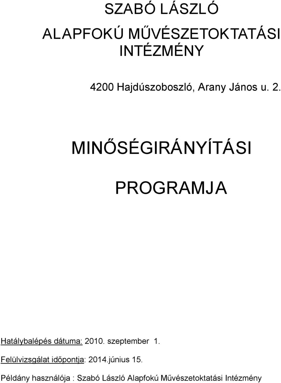 MINŐSÉGIRÁNYÍTÁSI PROGRAMJA Hatálybalépés dátuma: 2010.