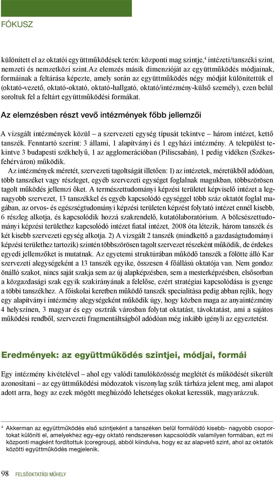 oktató/intézmény-külső személy), ezen belül soroltuk fel a feltárt együttműködési formákat.