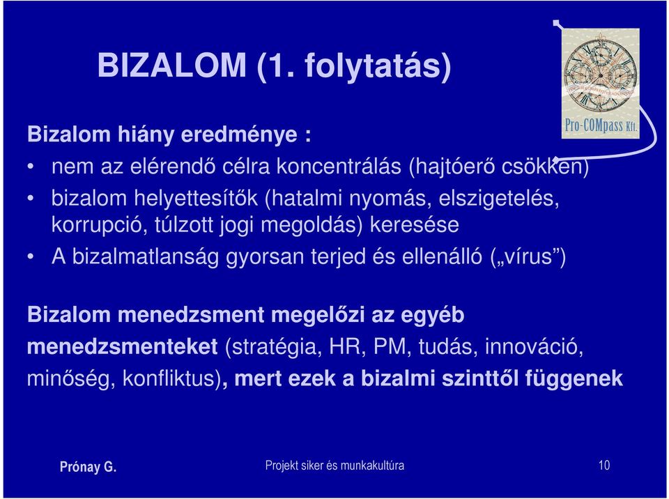 helyettesítők (hatalmi nyomás, elszigetelés, korrupció, túlzott jogi megoldás) keresése A bizalmatlanság