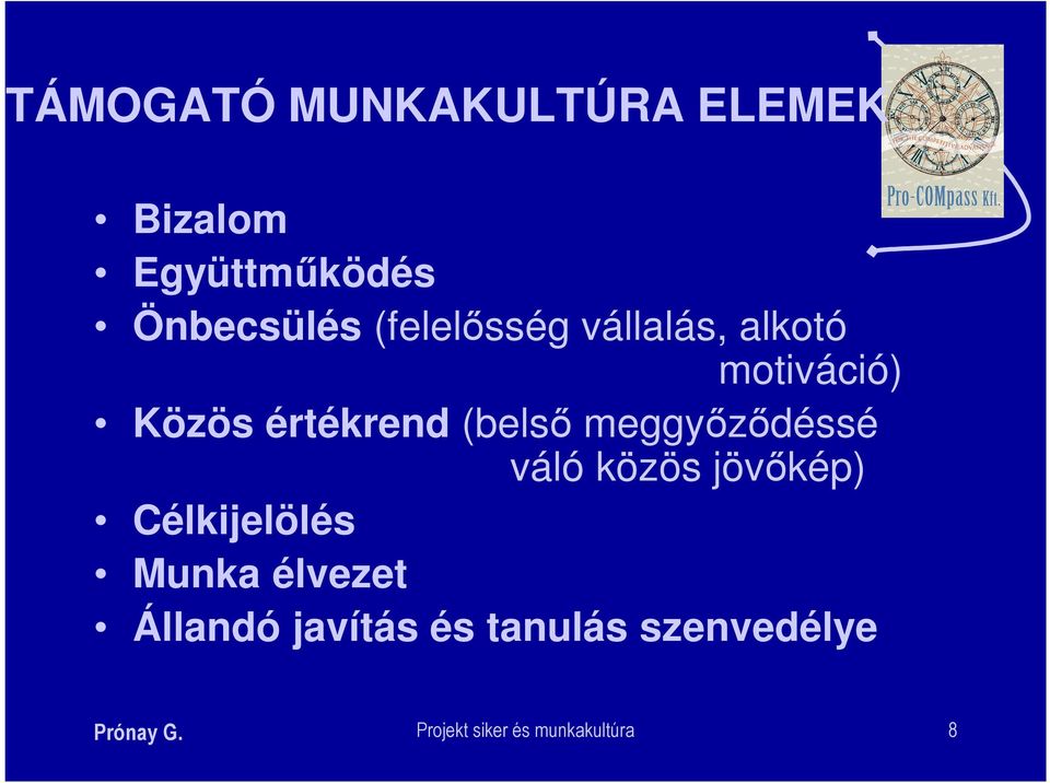 meggyőződéssé váló közös jövőkép) Célkijelölés Munka élvezet