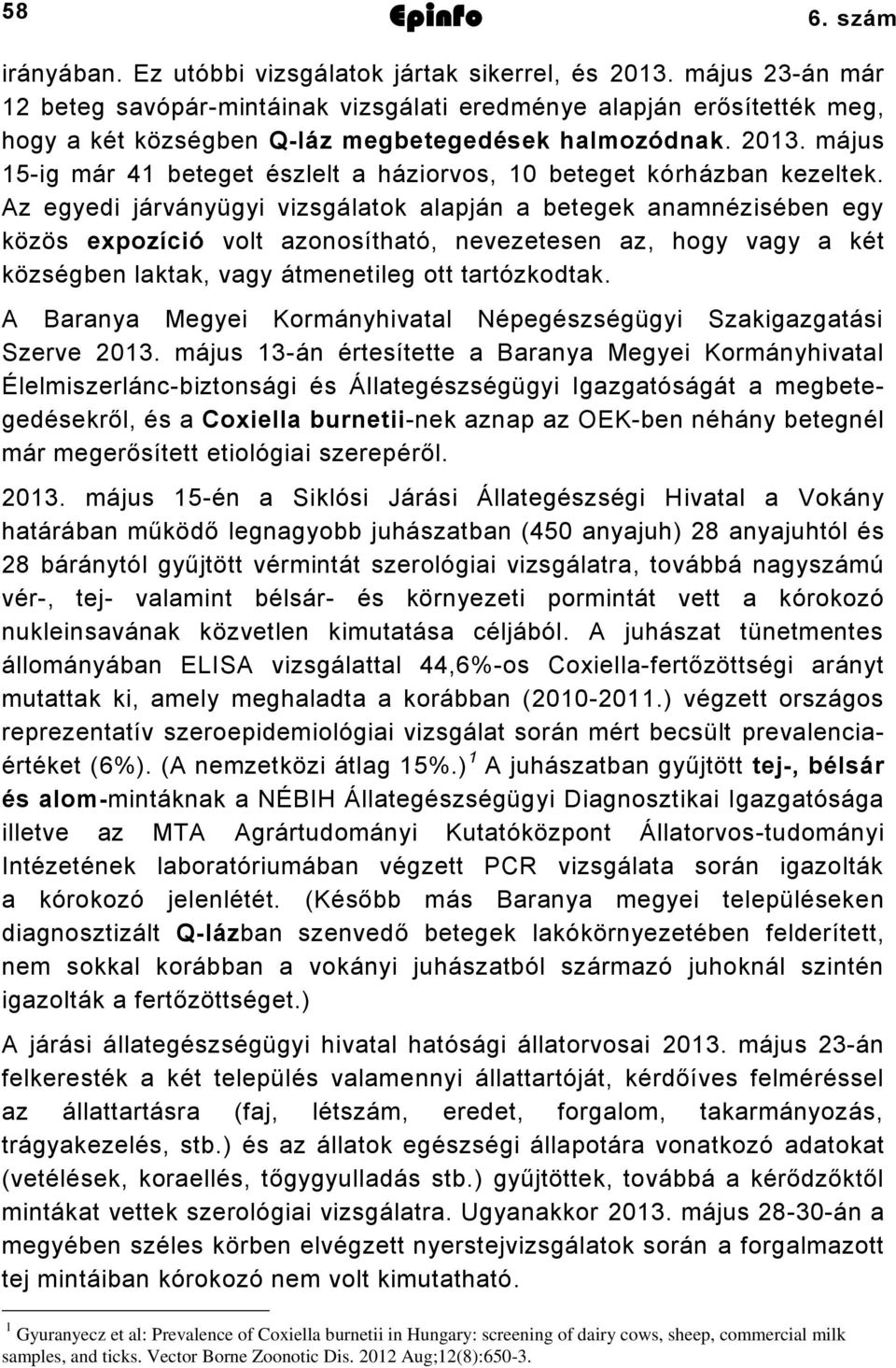 május 15-ig már 41 beteget észlelt a háziorvos, 10 beteget kórházban kezeltek.