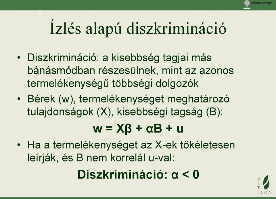 termelékenységet meghatározó tulajdonságok (X), kisebbségi tagság (B): w = Xβ + αb