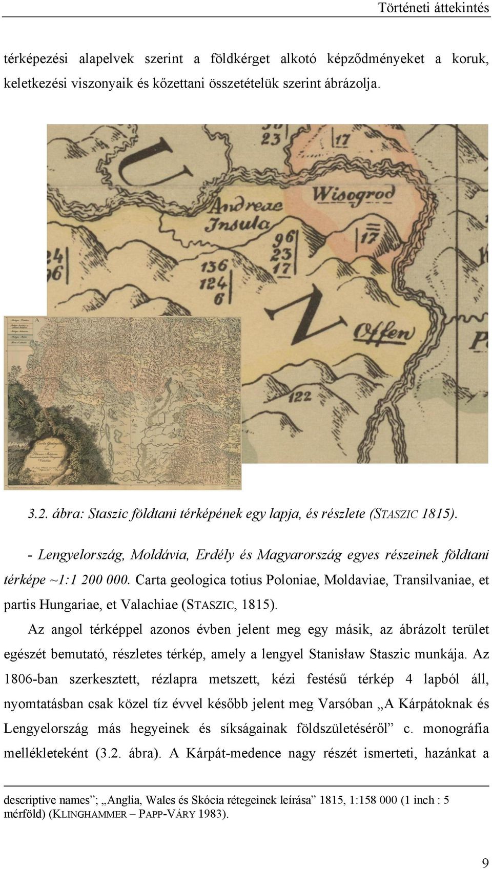 Carta geologica totius Poloniae, Moldaviae, Transilvaniae, et partis Hungariae, et Valachiae (STASZIC, 1815).