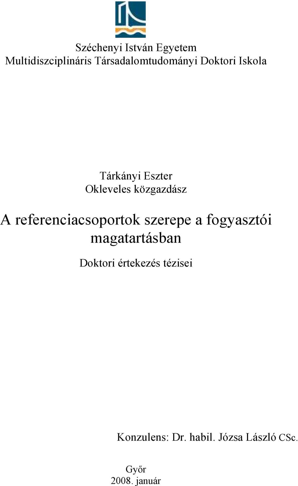 referenciacsoportok szerepe a fogyasztói magatartásban Doktori