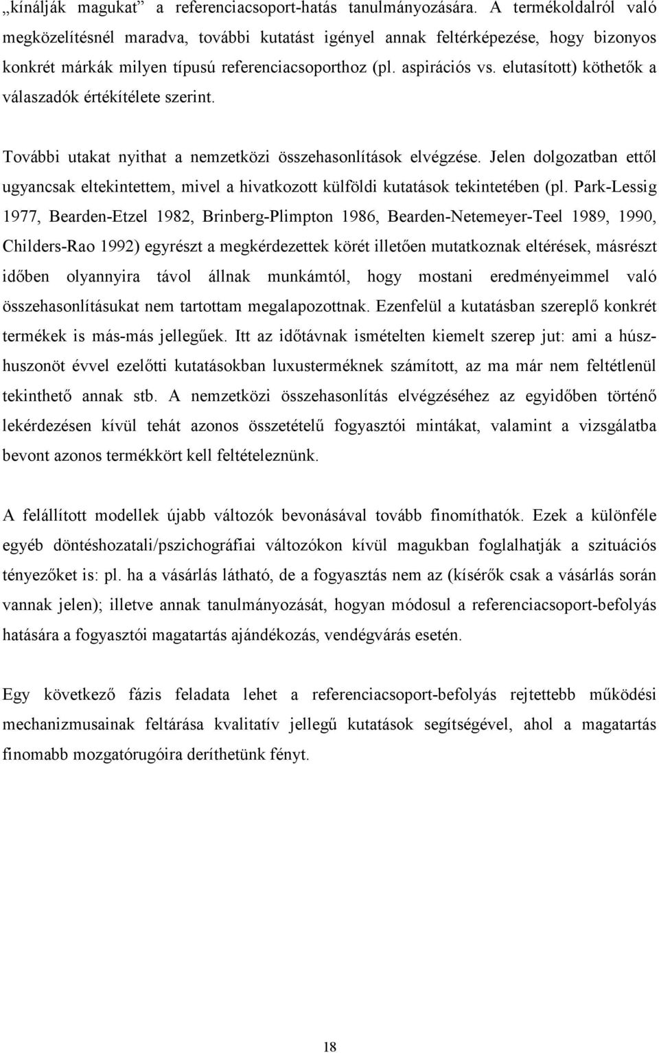 elutasított) köthetık a válaszadók értékítélete szerint. További utakat nyithat a nemzetközi összehasonlítások elvégzése.