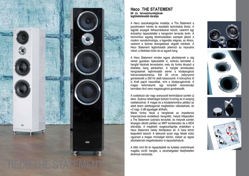 A harmonikus egység létrehozásában szerepet játszik a modern nanotechnológia, a legendás mágnes, az Alnico, valamint a lézeres támogatással végzett mérések.