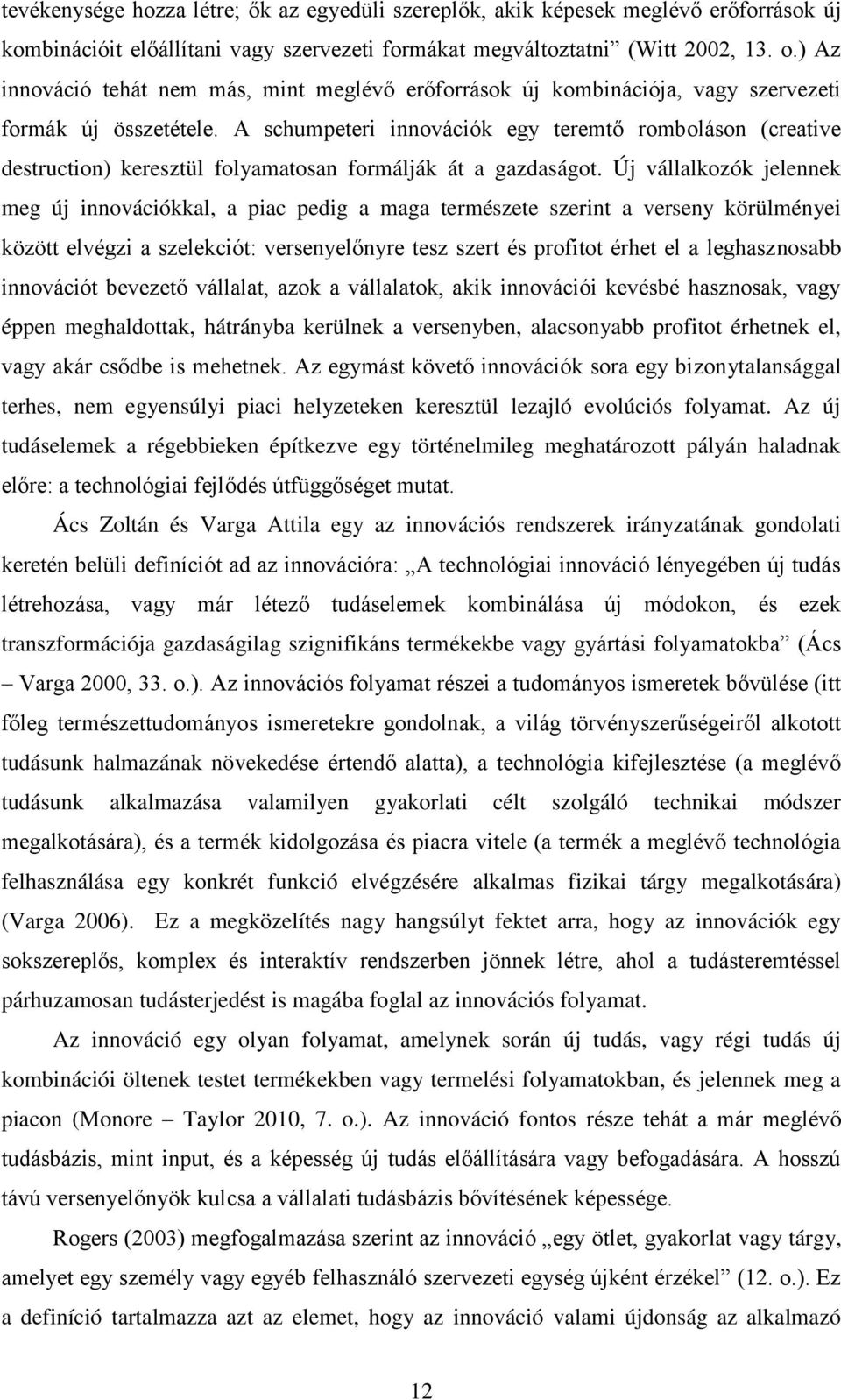 Új vállalkozók jlnnk m új innovációkkal, a piac pdi a maa mész szin a vsny köülményi közö lvézi a szlkció: vsnylőny sz sz és pofio éh l a lhasznosabb innováció bvző vállala, azok a vállalaok, akik