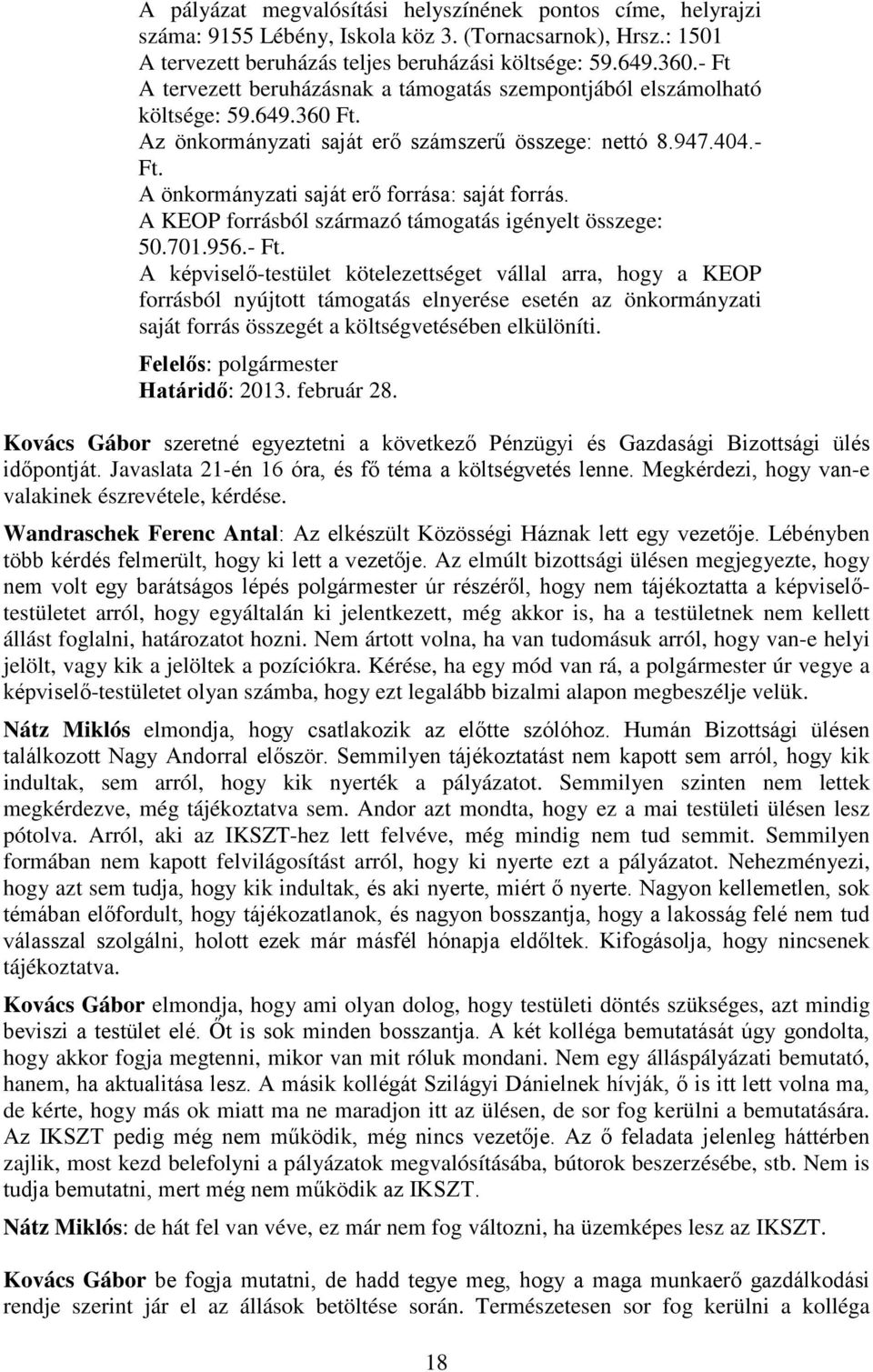A KEOP forrásból származó támogatás igényelt összege: 50.701.956.- Ft.