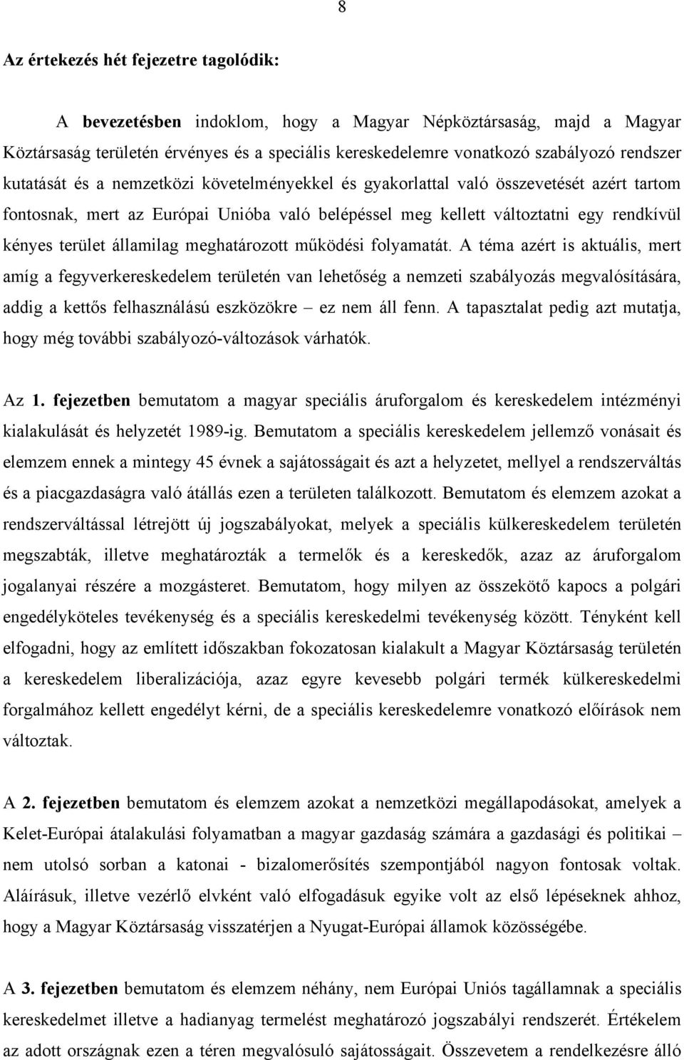 államilag meghatározott működési folyamatát.