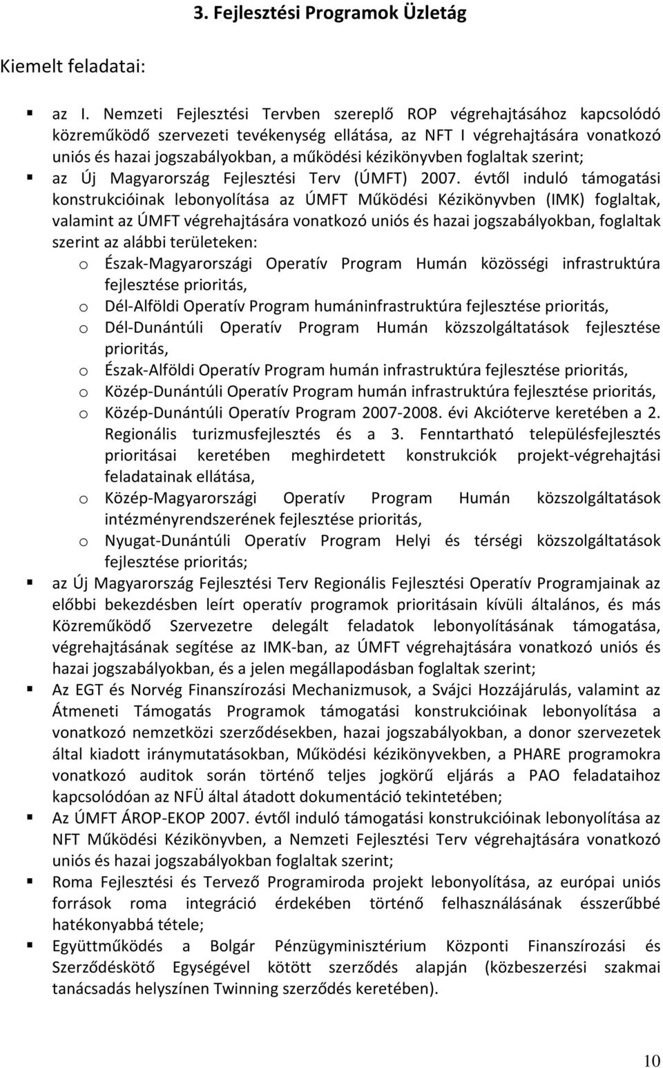 kézikönyvben foglaltak szerint; az Új Magyarország Fejlesztési Terv (ÚMFT) 2007.