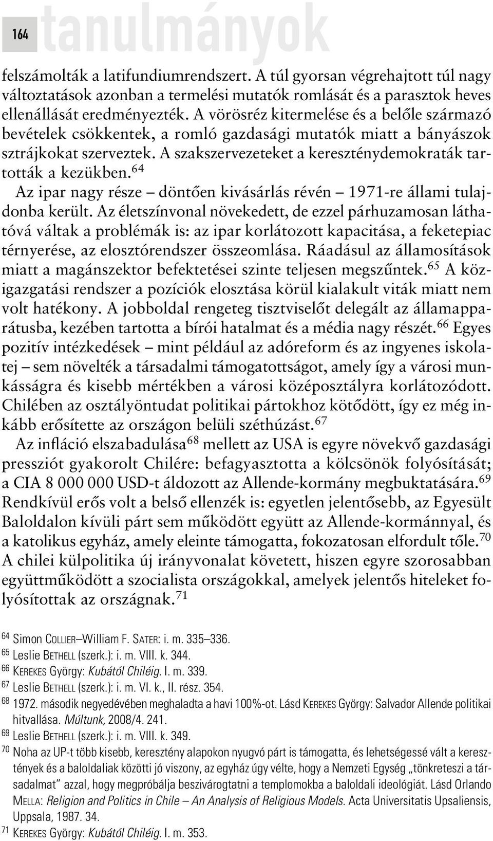 64 Az ipar nagy része döntôen kivásárlás révén 1971-re állami tulajdonba került.