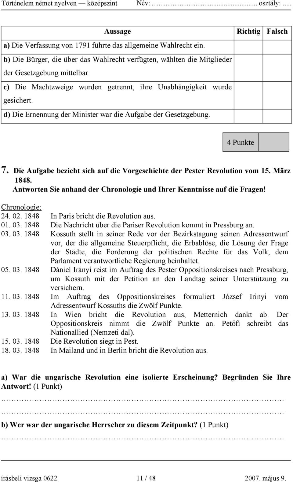 Die Aufgabe bezieht sich auf die Vorgeschichte der Pester Revolution vom 15. März 1848. Antworten Sie anhand der Chronologie und Ihrer Kenntnisse auf die Fragen! Chronologie: 24. 02.