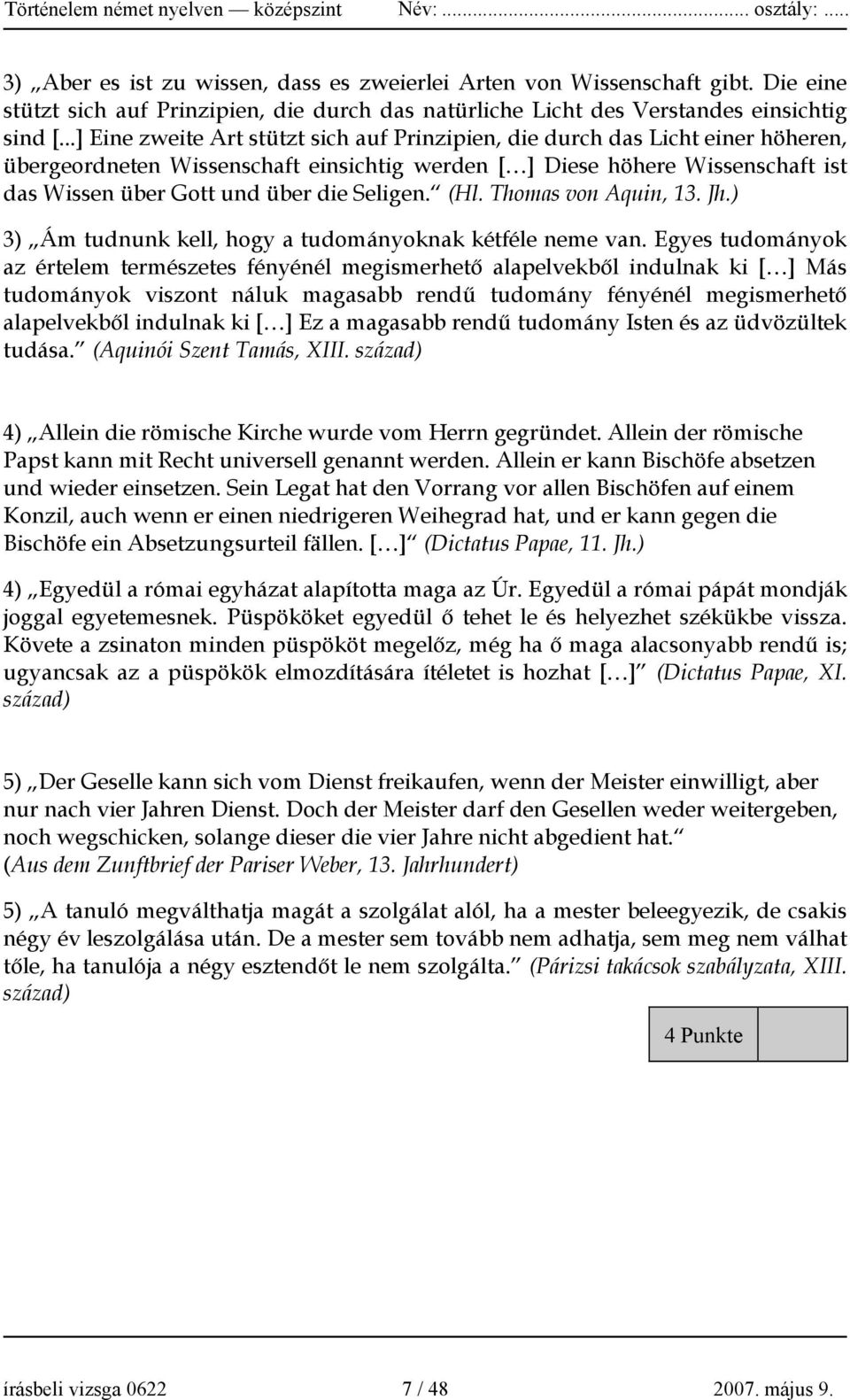 Seligen. (Hl. Thomas von Aquin, 13. Jh.) 3) Ám tudnunk kell, hogy a tudományoknak kétféle neme van.